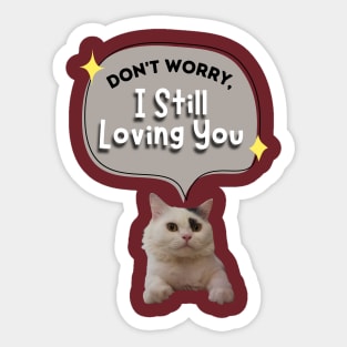 Don't worry I still loving you Sticker